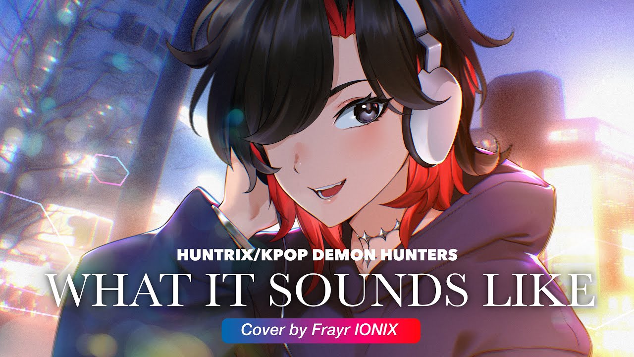 HUNTR/X - What It Sounds Like (Thai version) | Covered by FRAYR「IONIX」