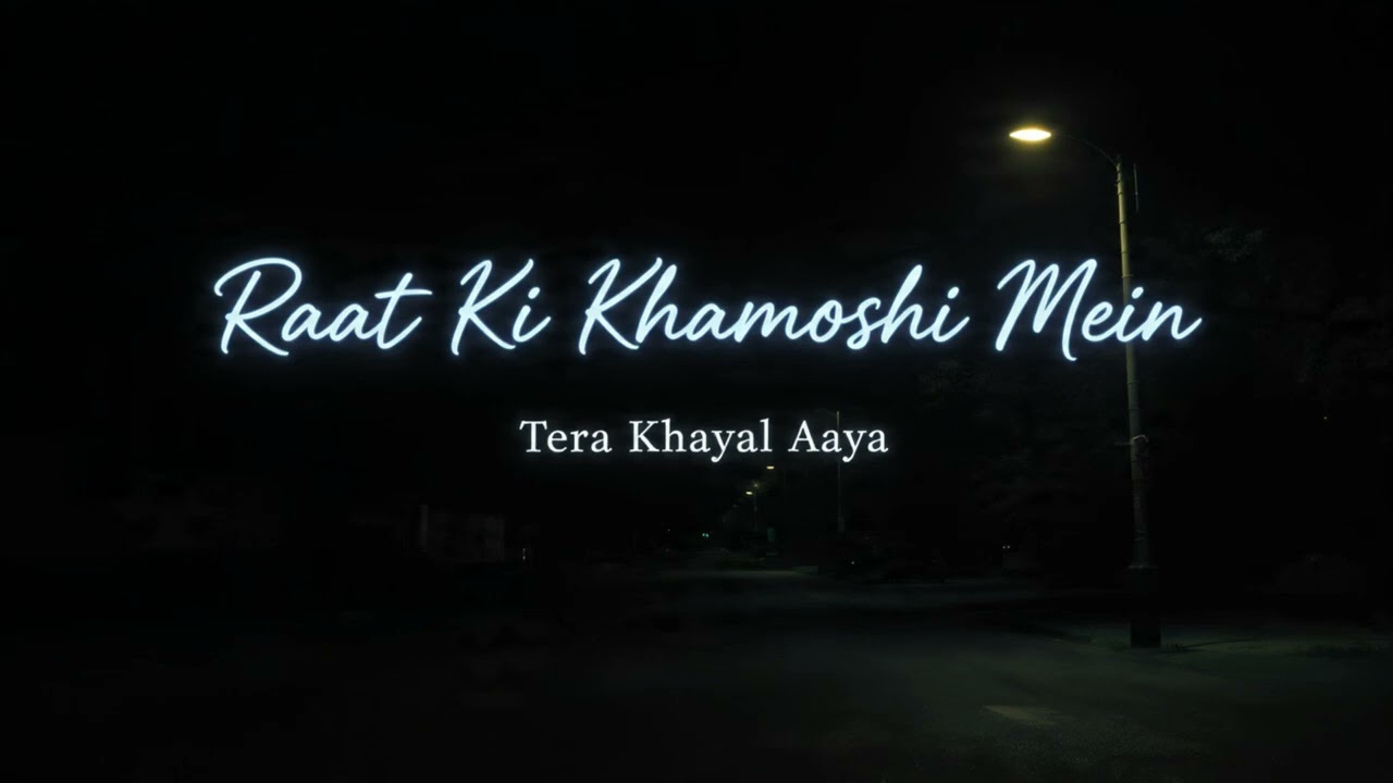 Raat ki hamoshi me...tera hiyal aaya [TRENDING].