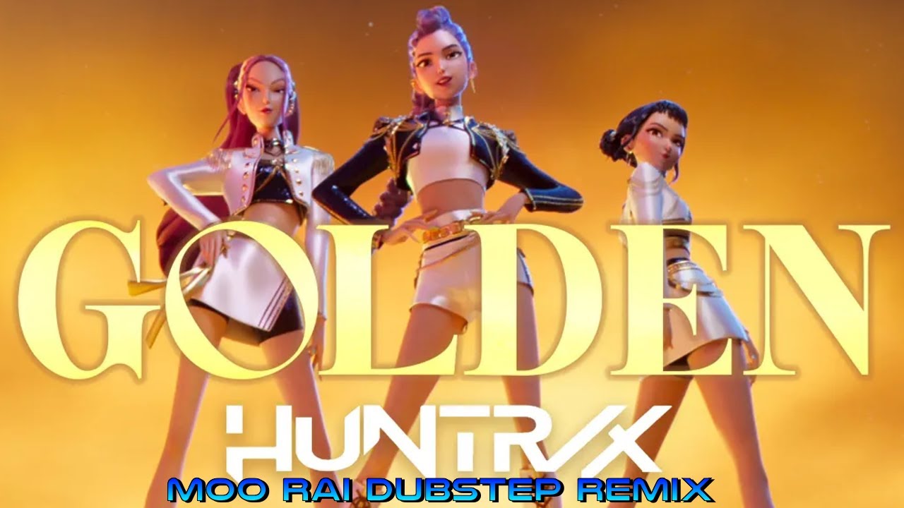 HUNTRIX - KPop Demon Hunters - Golden (MOO RAI DUBSTEP REMIX)