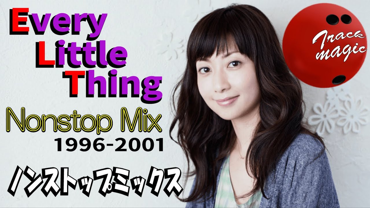 エブリ･リトル･シング・ノンストップ・ミックス / Every Little Thing Mega Mix #trackmagic