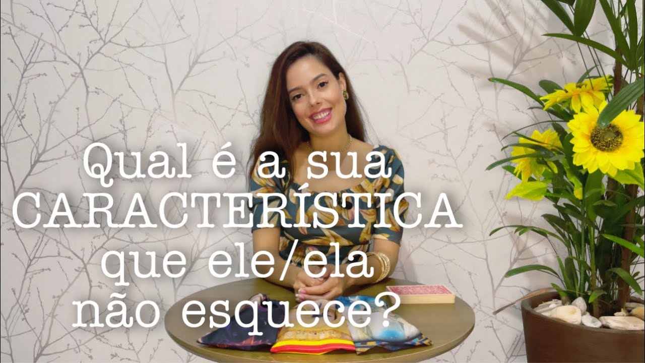 Qual é a SUA CARACTERÍSTICA que ele(a) não consegue esquecer?