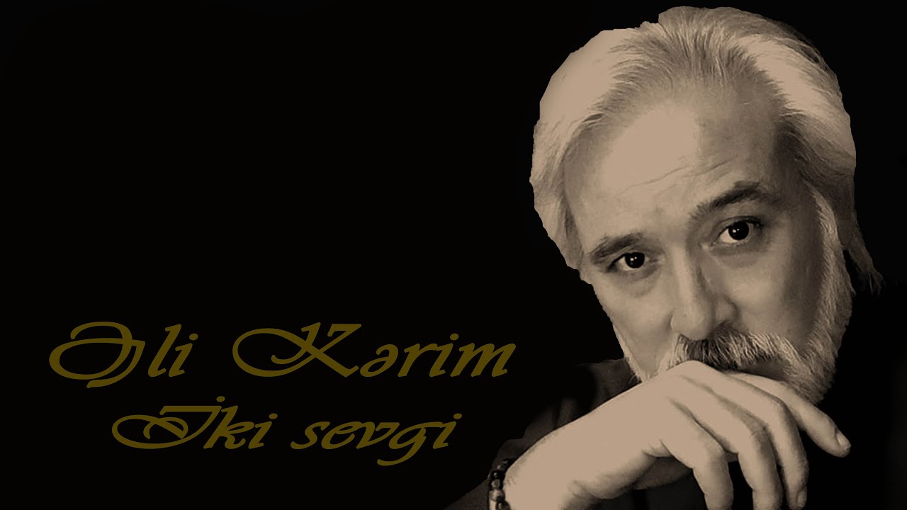 Əli Kərim - İki sevgi - Kamran M. YuniS
