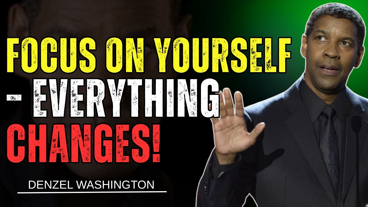 When You Focus on Yourself, Everything Falls Into Place | Denzel Washington Motivational Speech