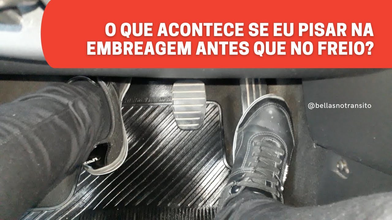 O QUE ACONTECE SE EU PISAR NA EMBREAGEM ANTES QUE NO FREIO