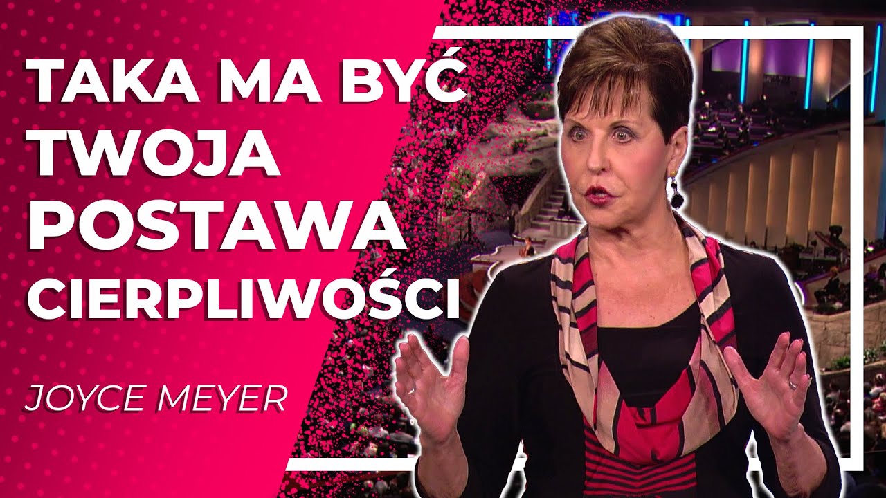Taka ma być twoja postawa cierpliwości  |  Joyce Meyer