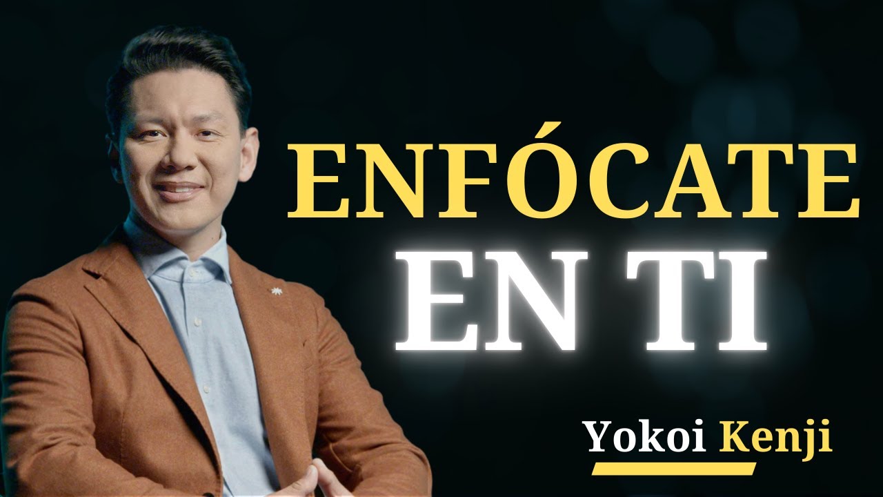 ENFÓCATE EN TI Y Deja De Desperdiciar Tu Vida | Yokoi Kenji