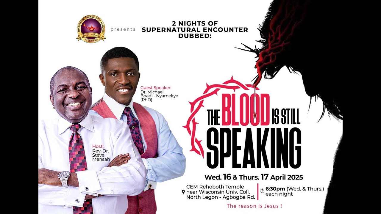 The Blood Is Still Speaking || April 17, 2025 || MICHAEL BOADI NYAMEKYE, PH.D.
