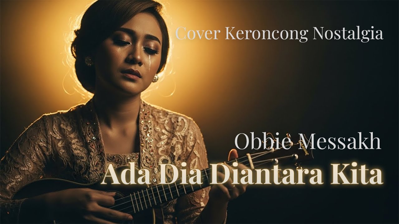 Ada Dia Di Antara Kita – Obbie Messakh 💔🎶  Keroncong Cover Lagu Lawas Indonesia 💔🎶