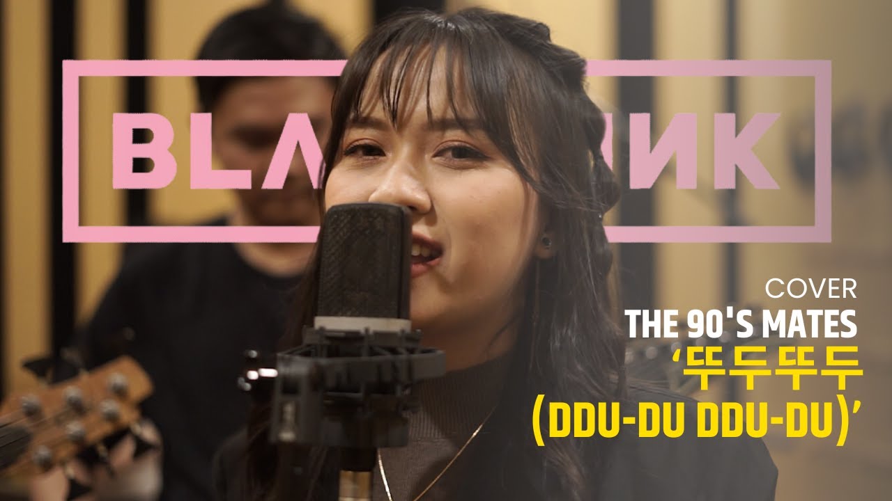 BLACKPINK - ‘뚜두뚜두 DDU-DU DDU-DU’ (Cover by The 90's Mates)
