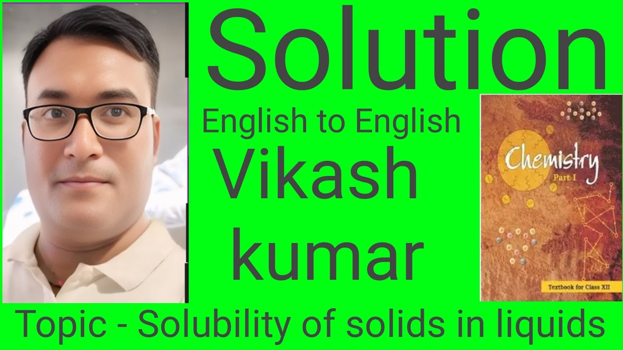 Solubility of solids in liquids By Vikash kumar English to English 