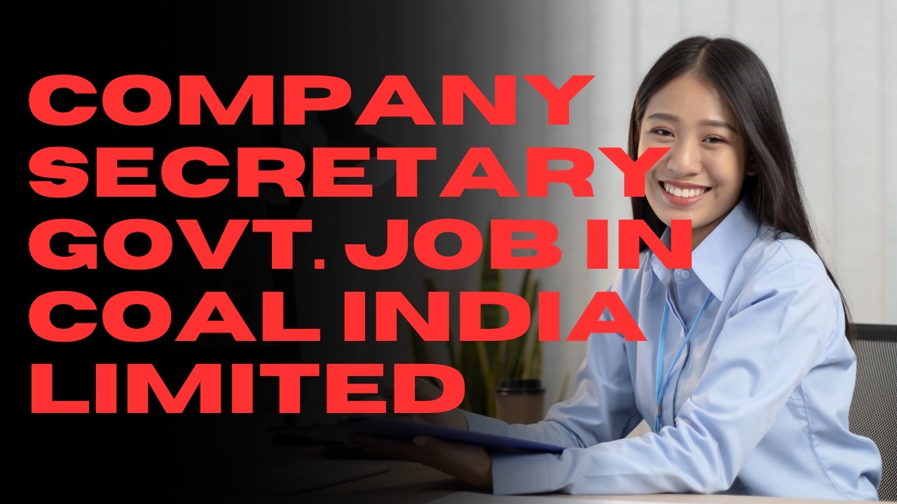 COMPANY SECRETARY GOVERNMENT JOB VACANCY||CS JOB IN PSU|| COAL INDIA LIMITED