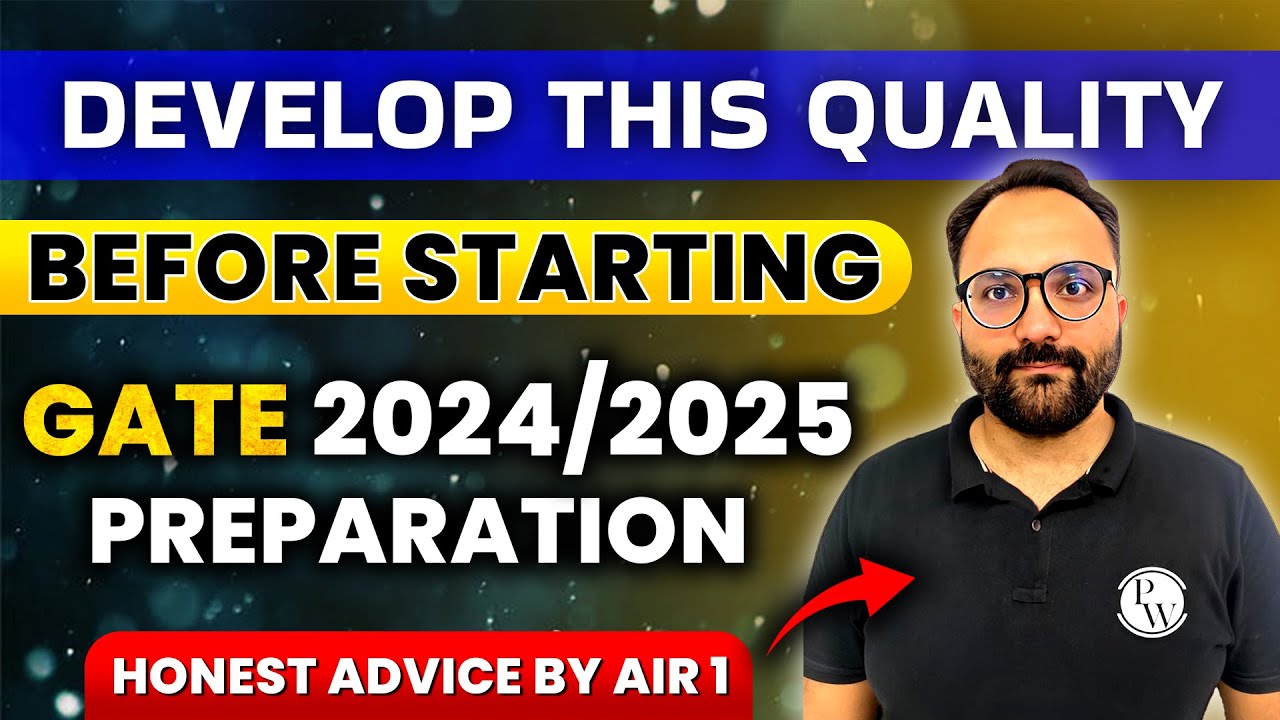 Develop This Quality Before Starting GATE 2024/2025 Preparation | Honest Advice By AIR-1