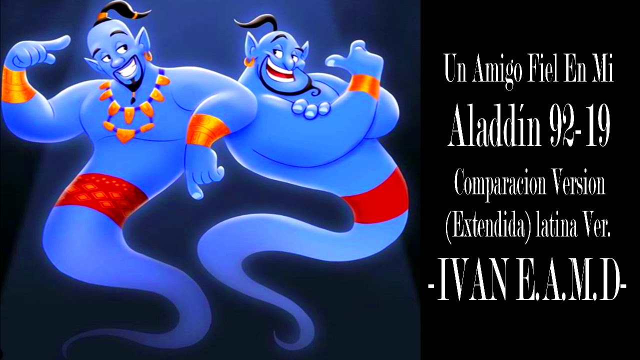 Un Amigo Fiel (Comparación Versión Latino) Aladdín (1992-2019) - (IVAN E.A.M.D) -
