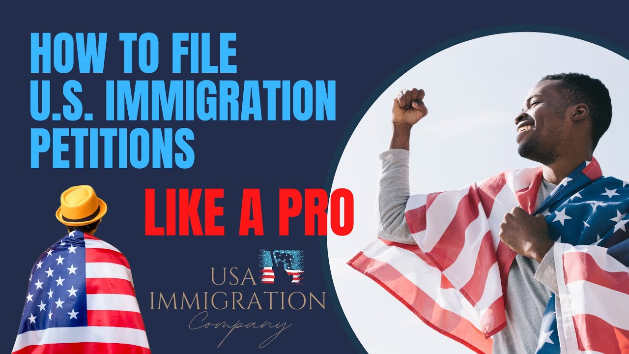 How to File U.S. Immigration Petitions Like a Pro