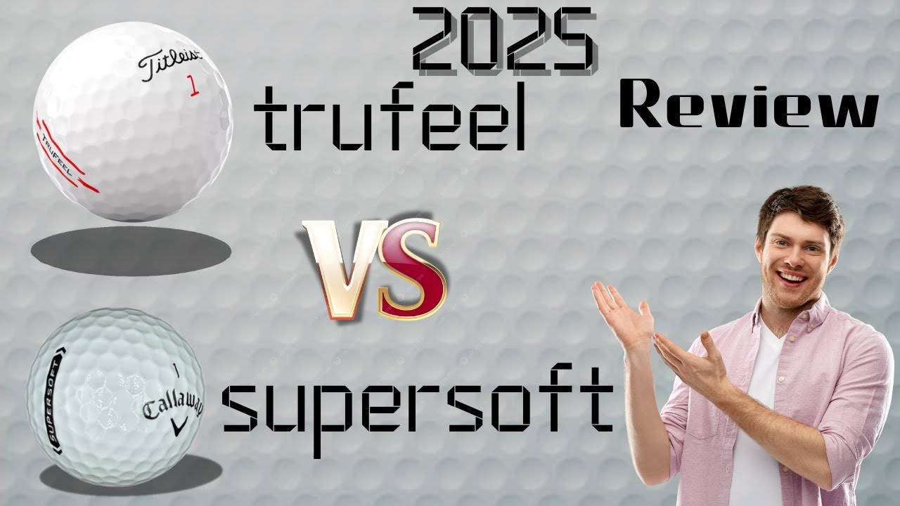 Обзор и сравнение мячей для гольфа Titleist Trufeel и Callaway Supersoft