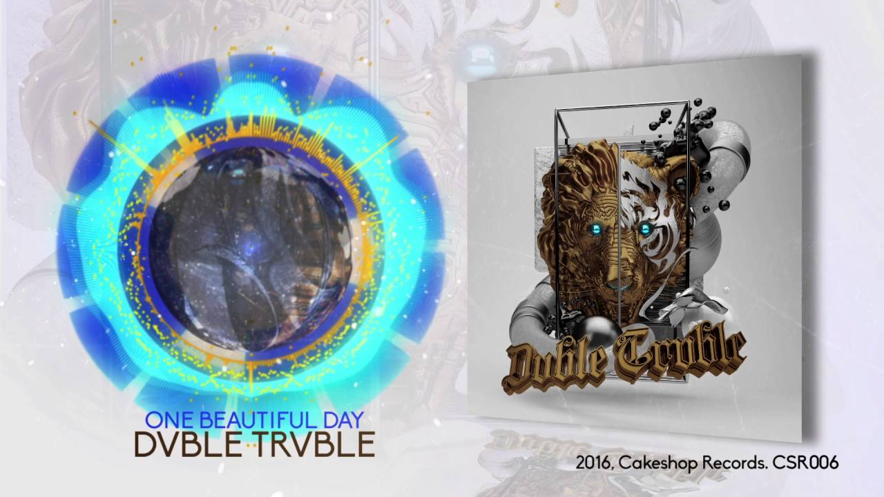 Dvble Trvble - One Beautiful Day