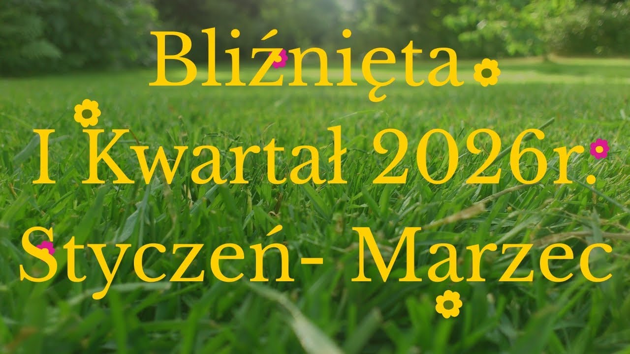 Bliźnięta 🌿I kwartał rok 2026r.🌿 Styczeń - Marzec 🤗 Zapraszam❤️ 