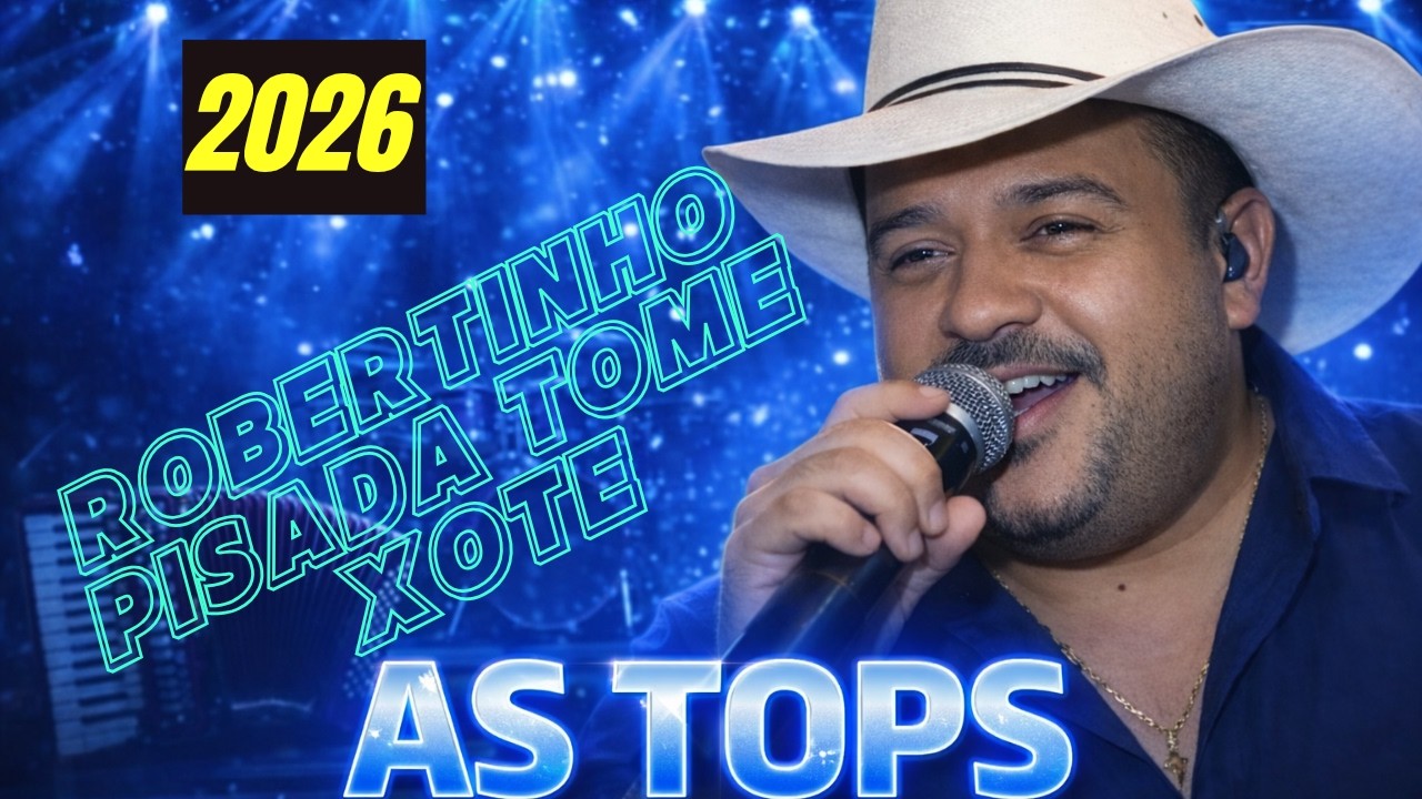 FORRO XOTE / ROBERTINHO PISADA 2026