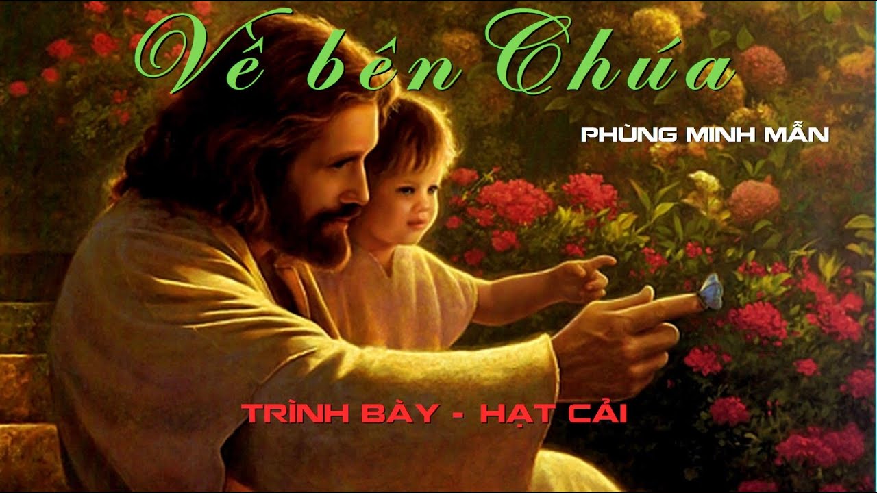 Về Bên Chúa ll Tác giả: Phùng Minh Mẫn ll Trình bày: Hạt Cải