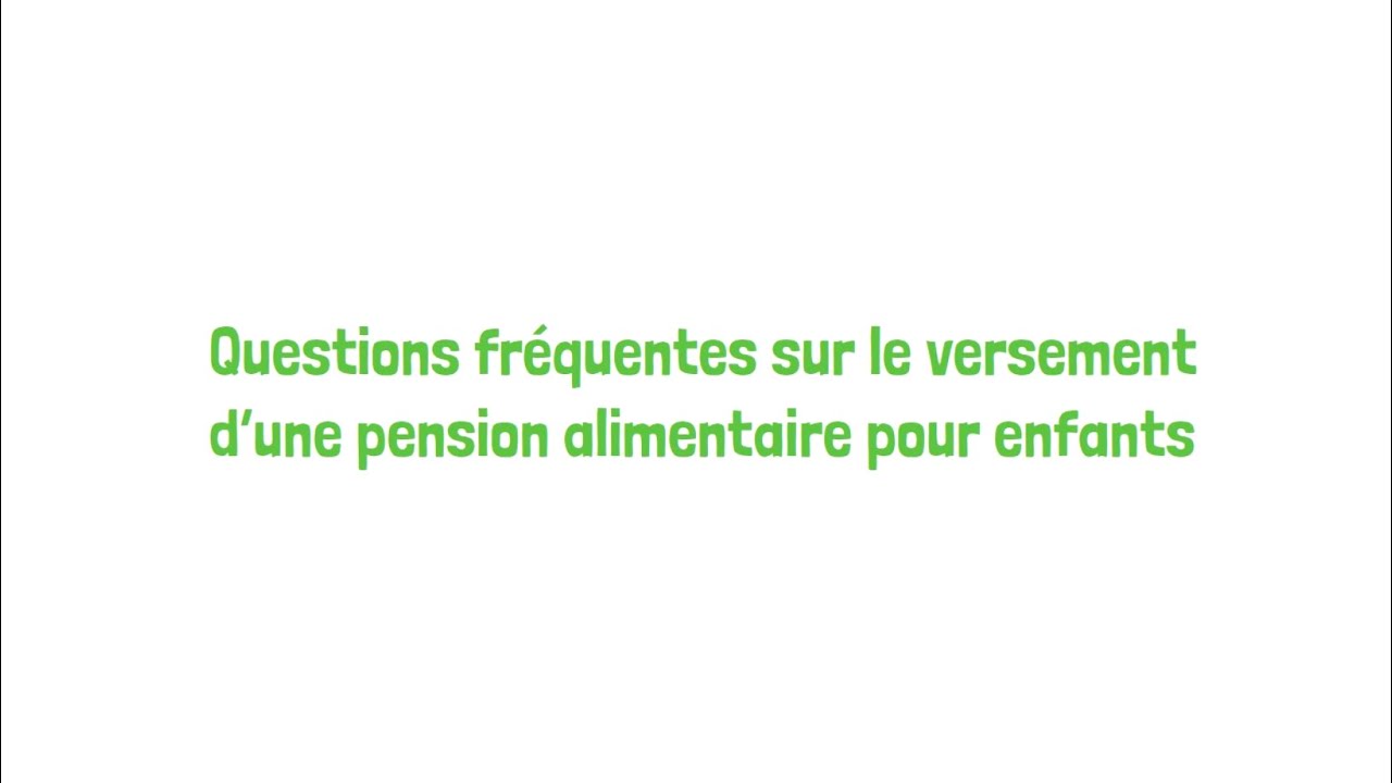 Questions fréquentes sur le versement d’une pension alimentaire pour enfants