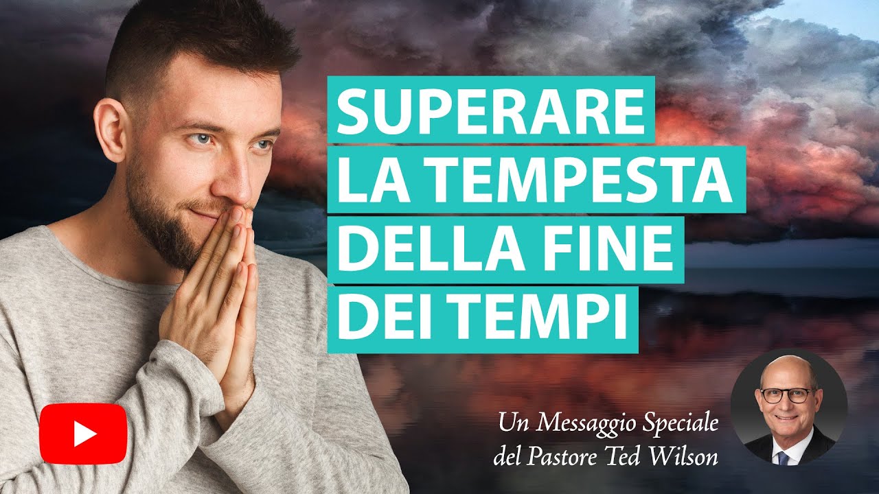 Superare la tempesta della fine dei tempi | Un Messaggio Speciale da Pastore Ted Wilson