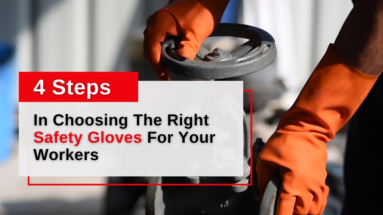 Choose The Right Safety Gloves For Your Workers In 4 Steps