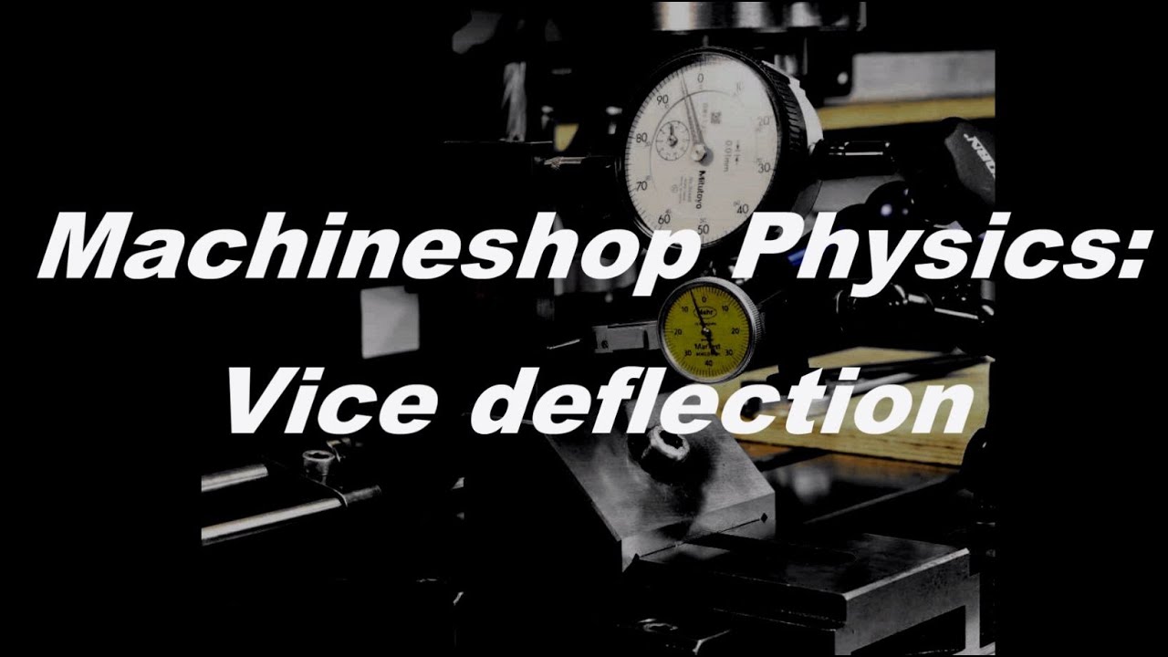 Machineshop Physics: Vice deflection - Schraubstockverformung