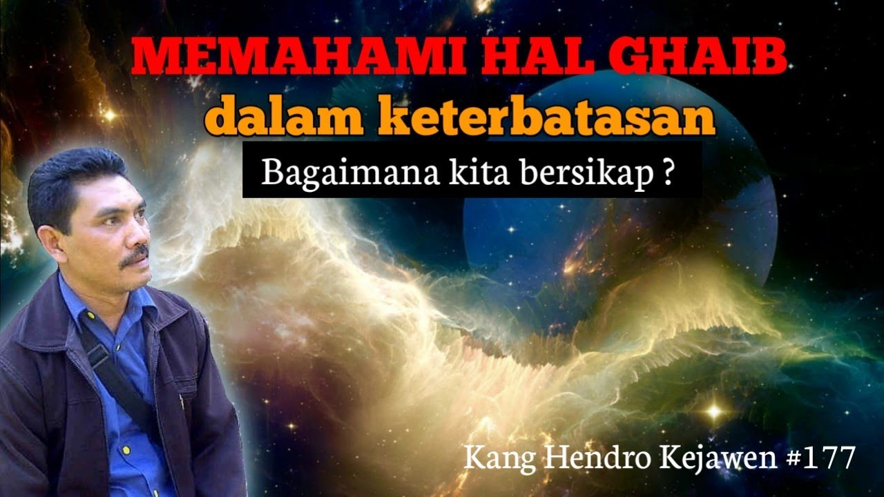 Memahami Hal Ghaib Dalam Keterbatasan - Kang Hendro Eps. 177