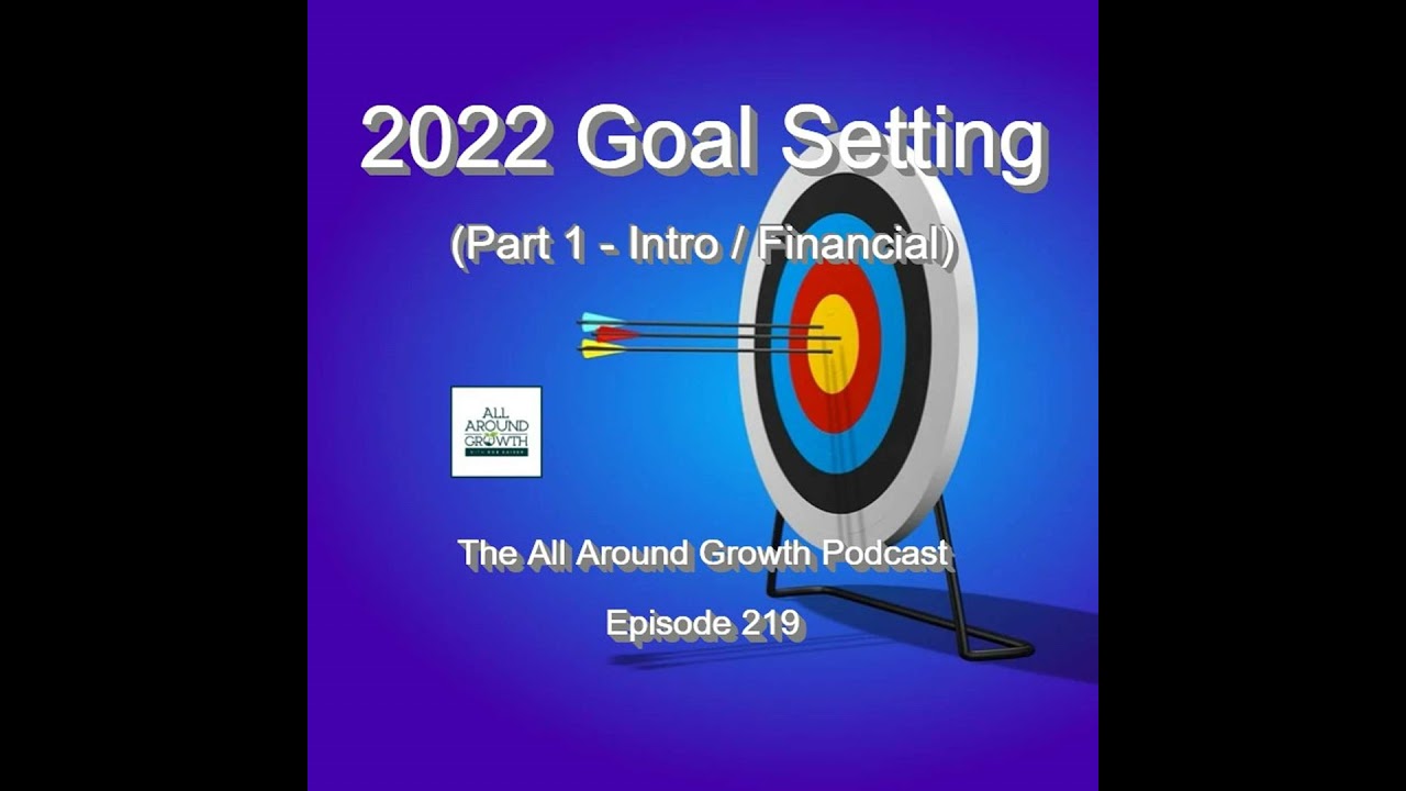 Ep. 219 - 2022 Goal Setting (Part 1 - Intro / Financial)