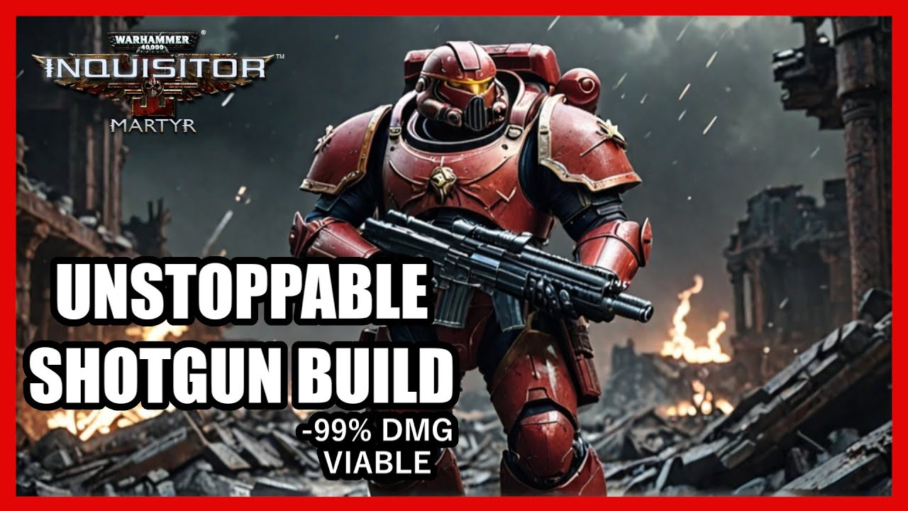 Warhammer 40K: Inquisitor Martyr - Shotgun Crusader Build