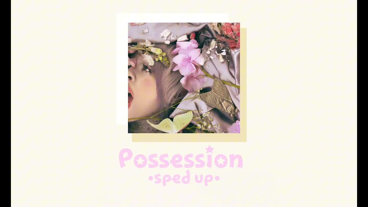 Melanie Martinez |possession| •sped up•