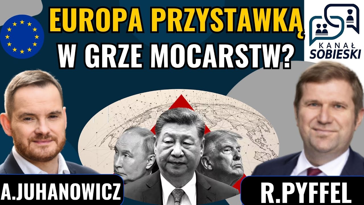 Europa zostanie sama? Światowe mocarstwa podzielą ją między siebie? - R.Pyffel i A.Juhanowicz