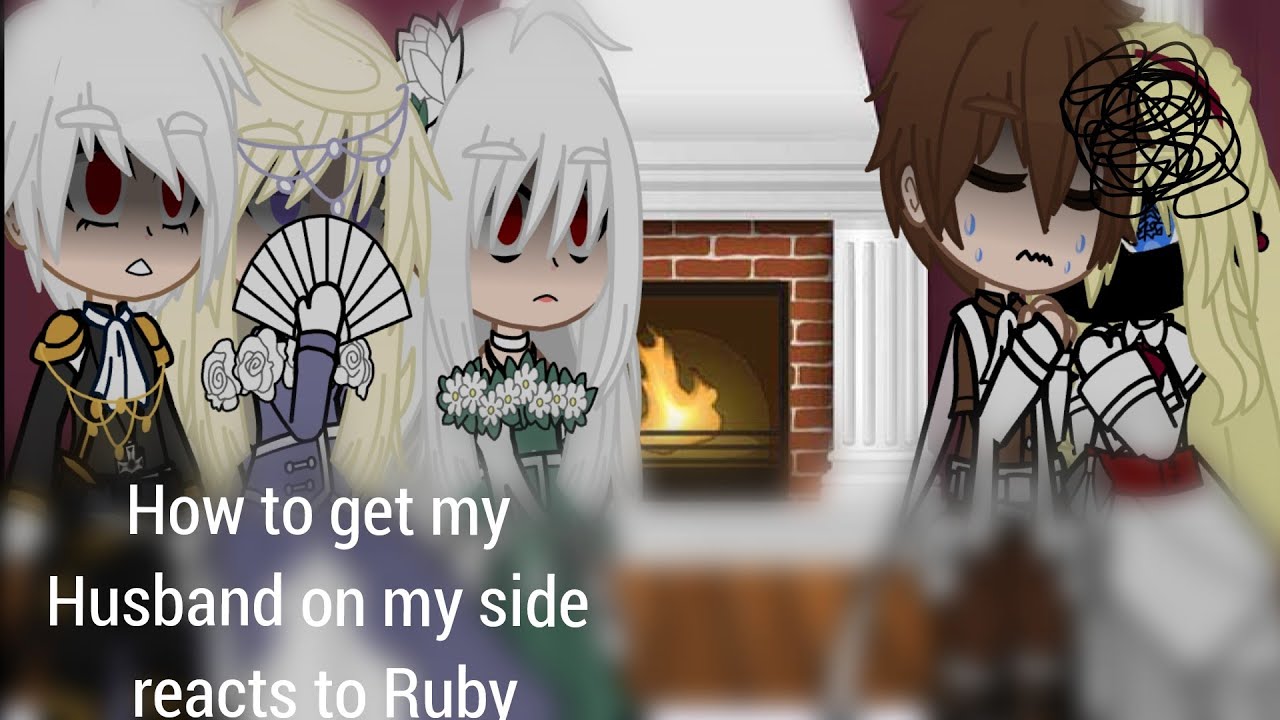 How to get my husband on my side reacts to Ruby (+a little bit of others) ♡ 1/1