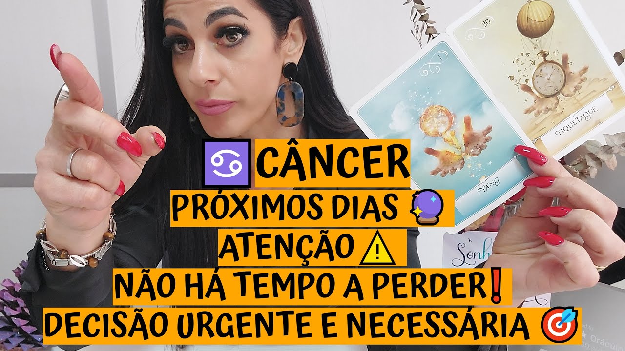 CÂNCER ♋️ PRÓXIMOS DIAS 🔮 ATENÇÃO ⚠️ NÃO HÁ TEMPO A PERDER ❗ DECISÃO URGENTE E NECESSÁRIA 🎯