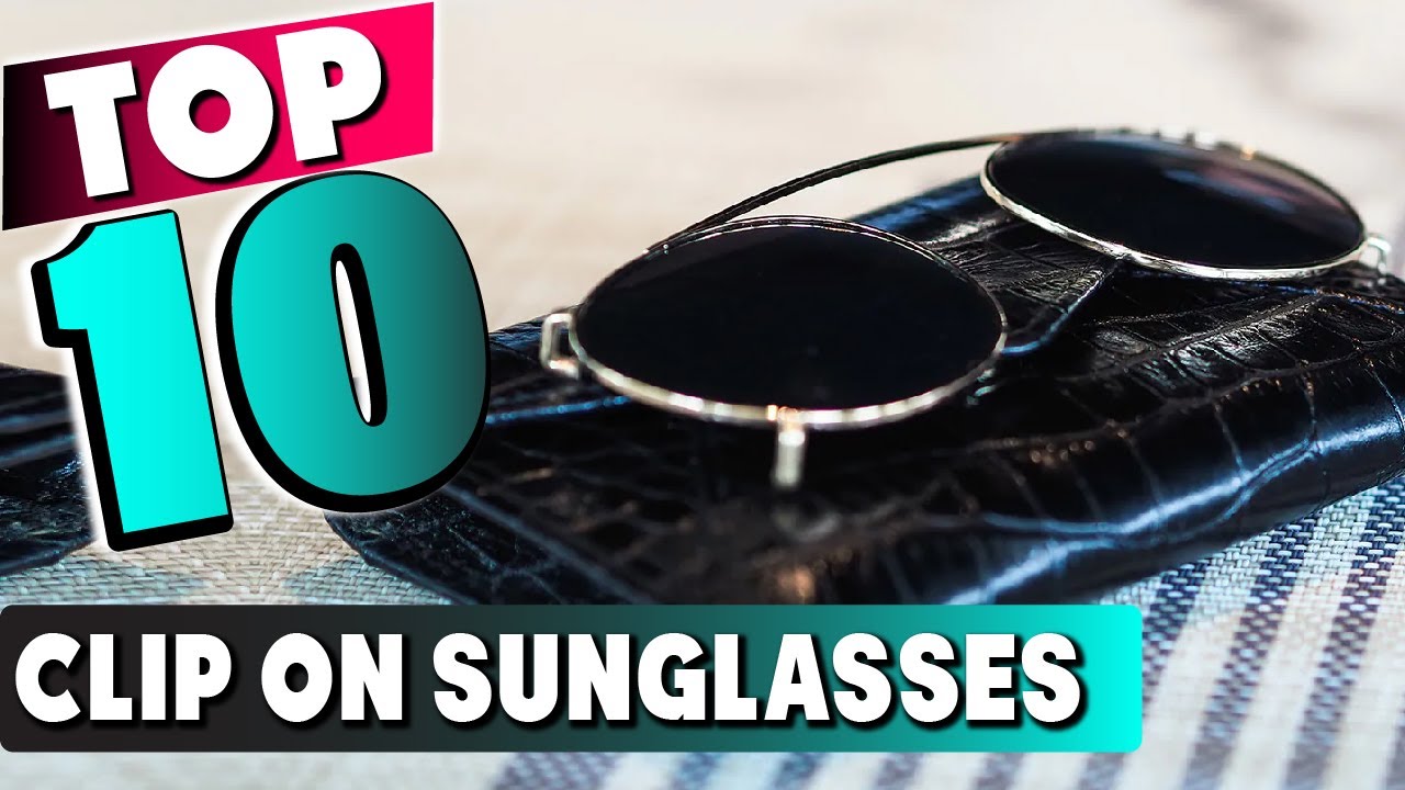 Top 10 Best Clip On Sunglasses (2025)