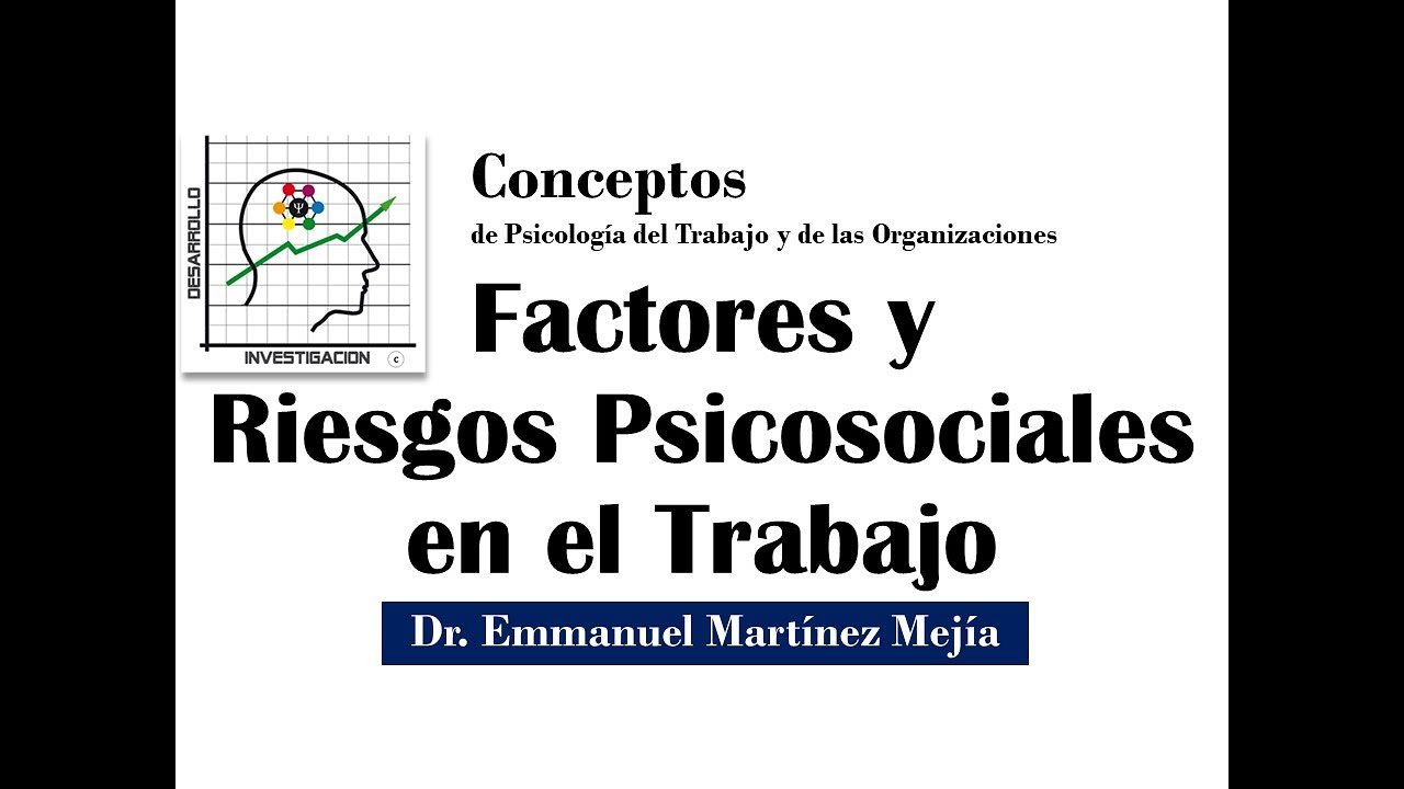 Factores y Riesgos PSICOSOCIALES en el Trabajo: DEFINICIONES, Conceptos y Enfoque