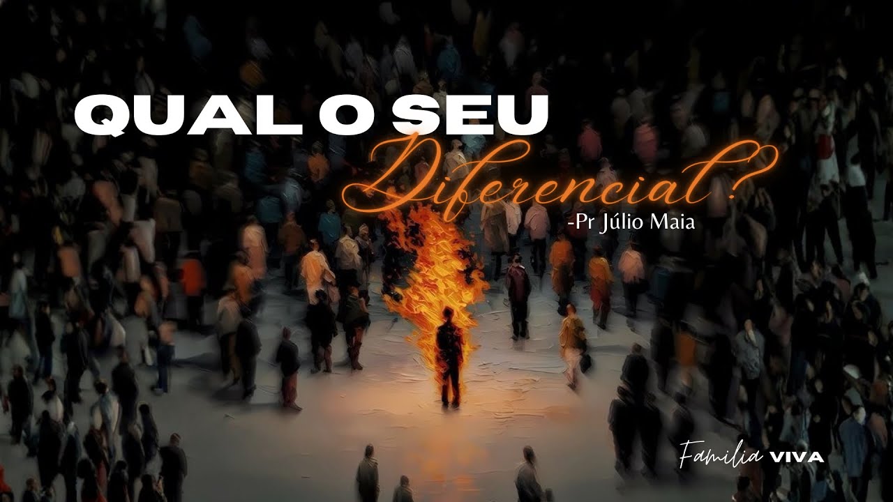 Qual o seu diferencial parte 2 - Pr. Júlio Maia