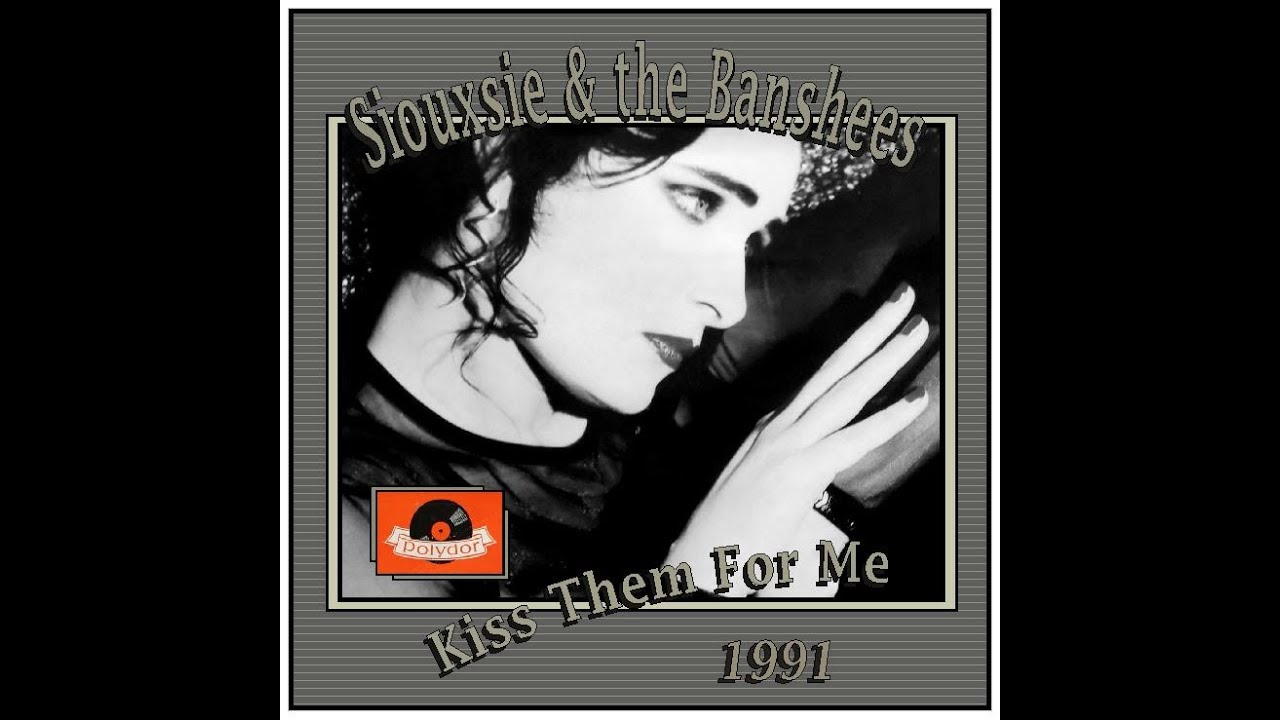 Siouxsie & the Banshees - Kiss Them For Me (1991)