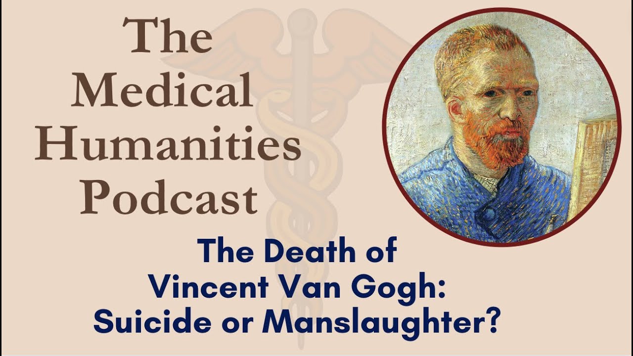 The Death of Vincent Van Gogh: Suicide or Manslaughter? (medicine in history, culture and the arts)
