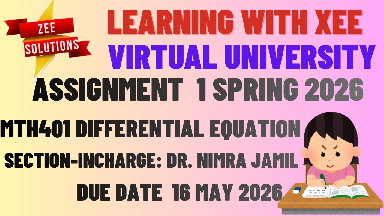 MTH401 Differential Equations Assignment 1 Dr Nimra Jamil Spring 2026 Virtual University of Pakistan