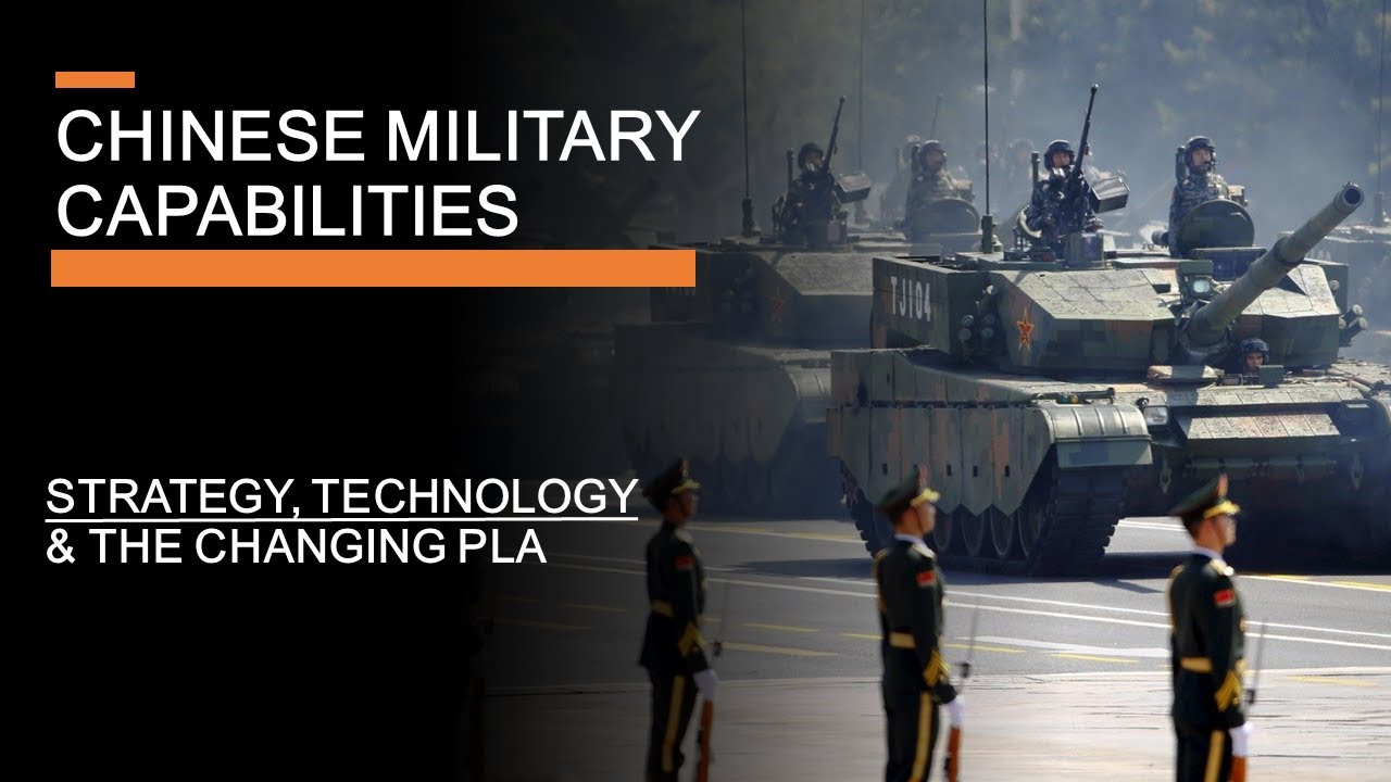 Chinese Military Capabilities -  Strategy, Technology & The Changing PLA