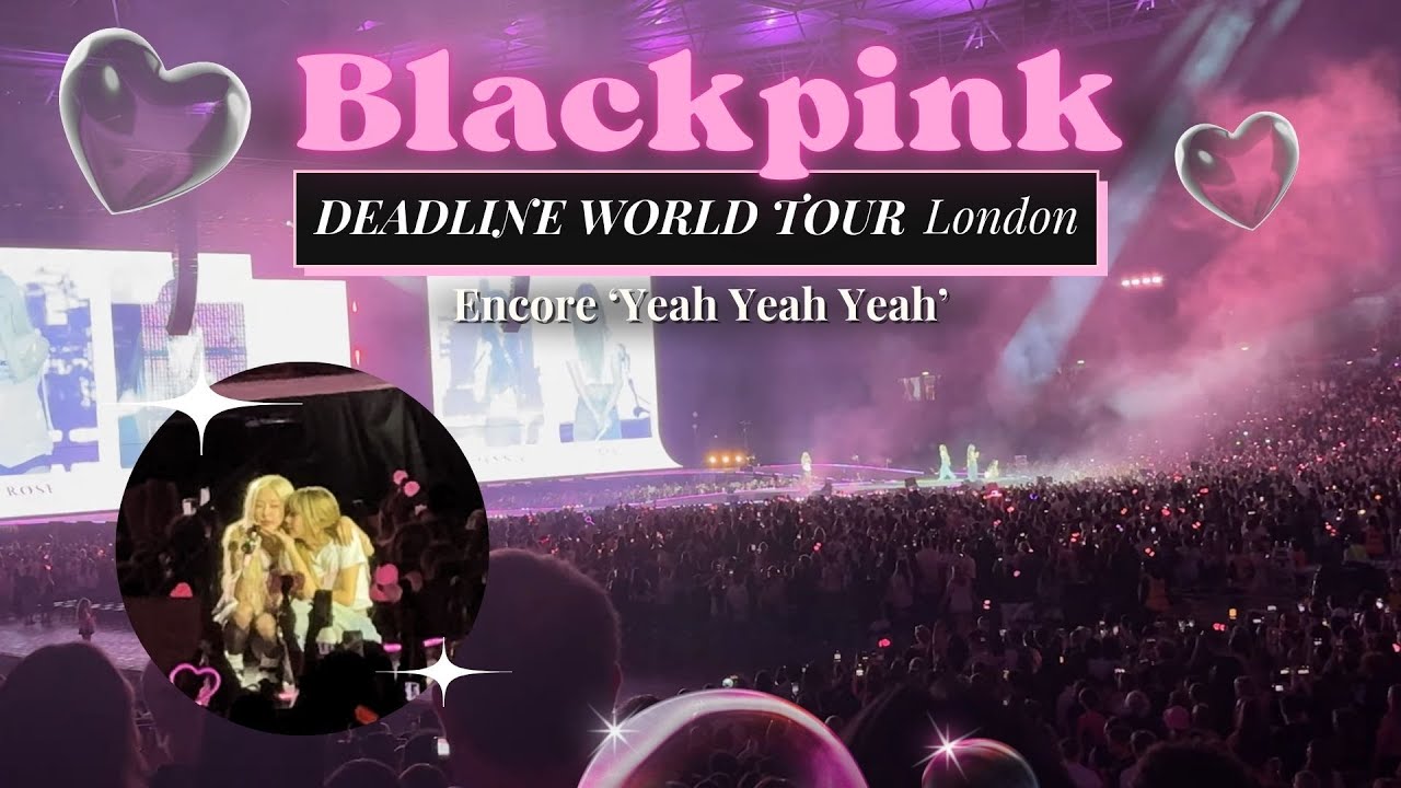 BLACKPINK | 4K Full Encore 'Yeah Yeah Yeah' | Deadline World Tour 2025