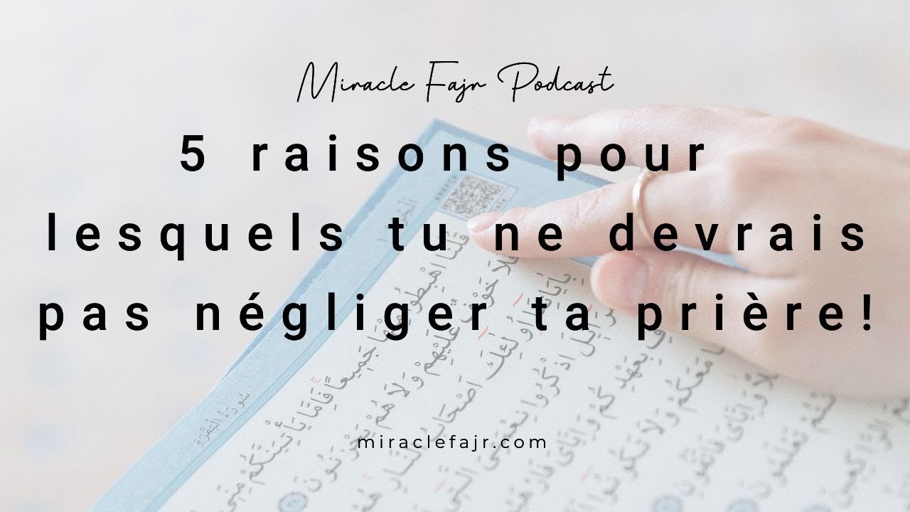 Podcast 13 : 5 raisons pour lesquels tu ne devrais pas négliger ta prière !