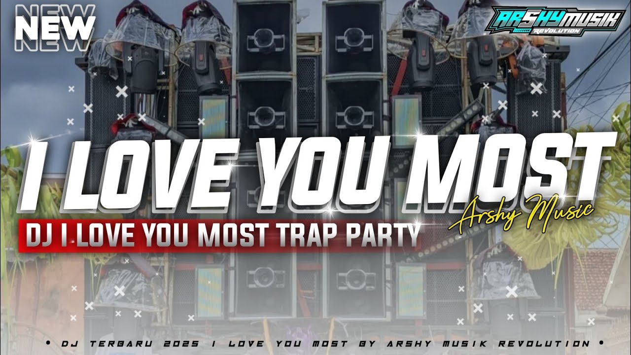 DJ I LOVE YOU MOST TRAP PARTY BY ARSHY MUSIK REVOLUTION