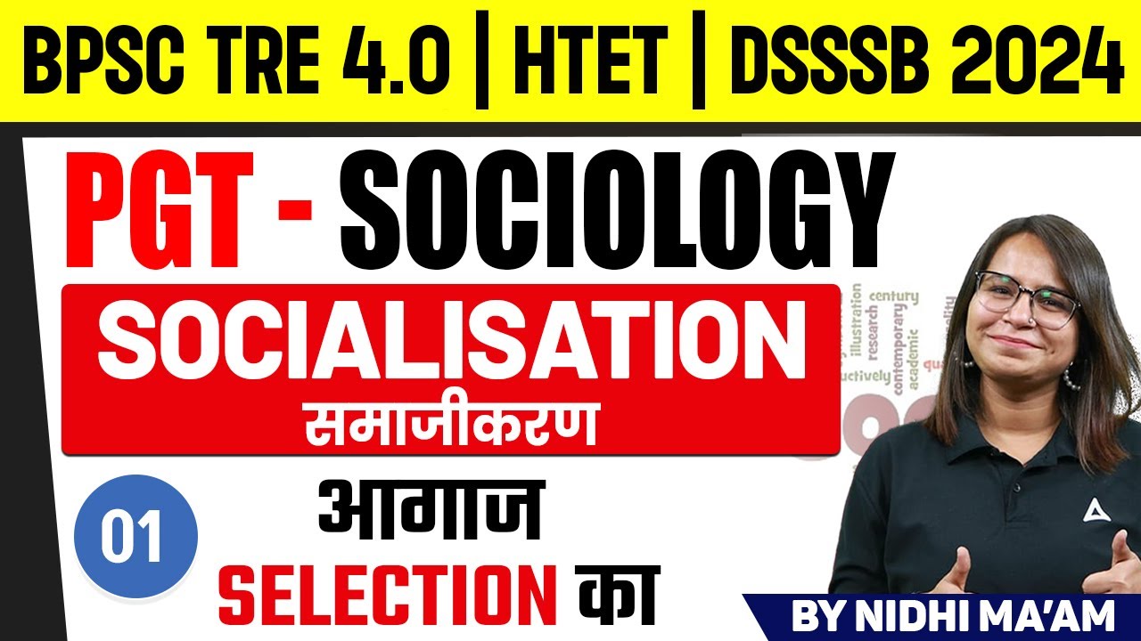 PGT Sociology For BPSC TRE 4.0/HTET/DSSSB 2024 | Socialisation- समाजीकरण