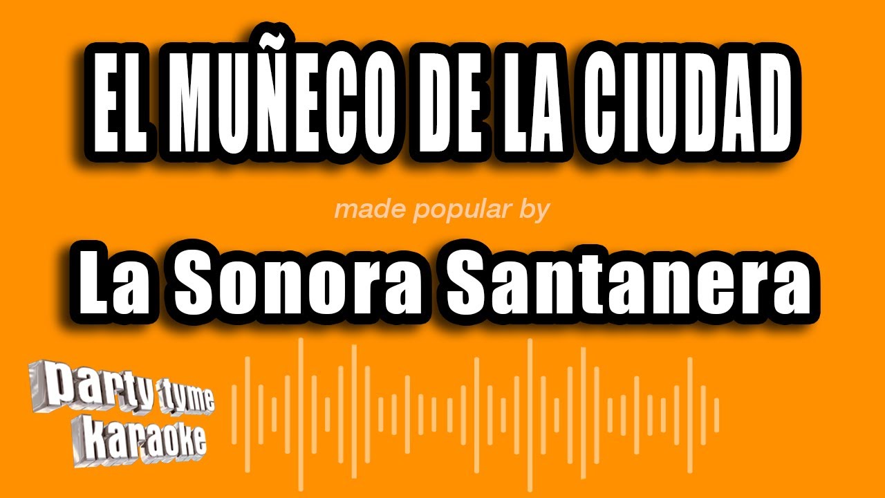 La Sonora Santanera - El Muñeco De La Ciudad (Versión Karaoke)