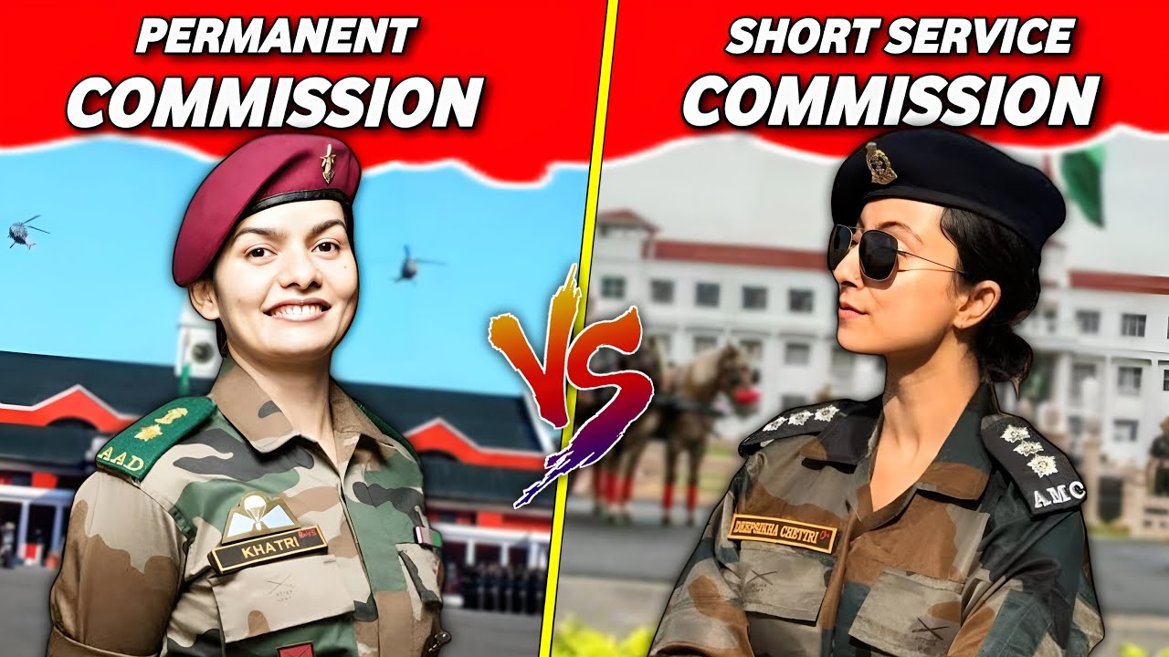 Difference Between Short Service Commission and Permanent Commission in Indian Armed Forces