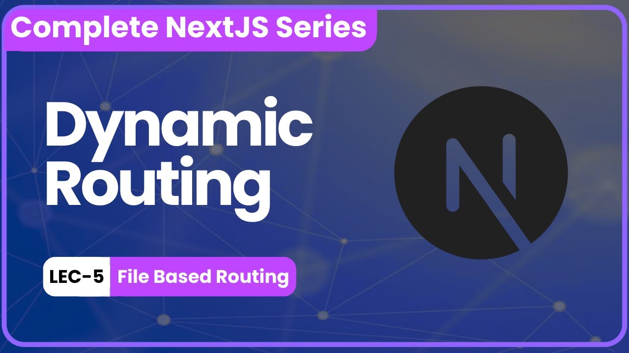 Lec-05 | Dynamic Routing in NextJS | File Based Routing