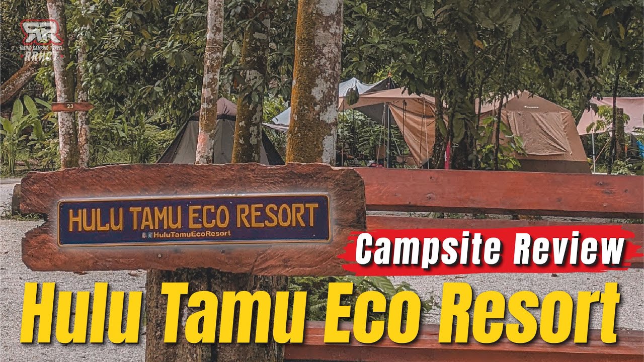 HULU TAMU ECO RESORT Campsite Review | HTER : TAPAK CAMPSITE DI ULU TAMU BATANG KALI