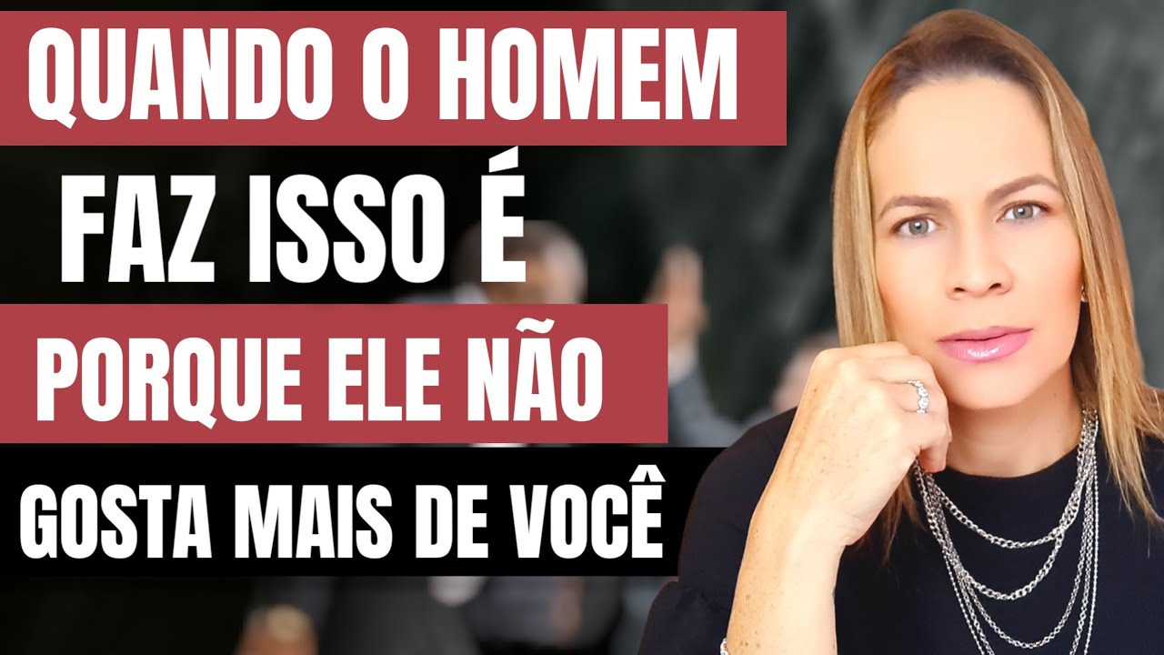 QUANDO O HOMEM FAZ ISSO É PORQUE ELE NÃO GOSTA MAIS DE VOCÊ | Nelma Albuquerque